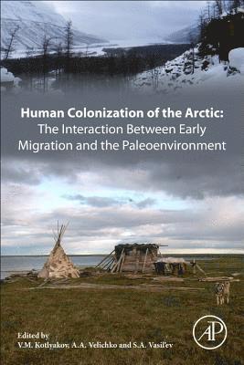 Human Colonization of the Arctic: The Interaction Between Early Migration and the Paleoenvironment 1