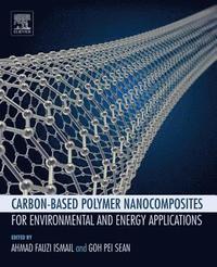 bokomslag Carbon-based Polymer Nanocomposites for Environmental and Energy Applications