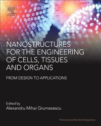bokomslag Nanostructures for the Engineering of Cells, Tissues and Organs