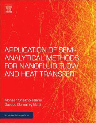 Mohsen Sheikholeslami, Davood Domairry Ganji, Iran) Sheikholeslami, Mohsen (Babol Noshirvani University of Technology, Babol, Iran) Ganji, Davood Domairry (Department of Mechanical Engineering, Babol Noshirvani University of Technology, Babol, Sheikholeslami,Mohse - Applications of Semi-Analytical Methods for Nanofluid Flow and Heat Transfer, Häftad