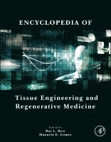 Encyclopedia of Tissue Engineering and Regenerative Medicine