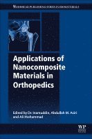 Inamuddin, Abdullah M. Asiri, Ali Mohammad - Applications of Nanocomposite Materials in Orthopedics, Häftad