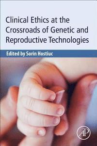 bokomslag Clinical Ethics at the Crossroads of Genetic and Reproductive Technologies