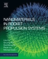 Qi-Long Yan, Guo-Qiang He, Pei-Jin Liu, Michael Gozin, Israel) Yan, Qi-Long (Research Fellow, Tel Aviv University, Tel Aviv, China) He, Guo-Qiang (Professor, Noerhwestern Polytechnical University, Xi-an, China) Liu, Pei-Jin (Professor and Vice-Dean, School of Astronautics, Northwestern Polytechnical University, Xi-an, Israel) Gozin, Michael (Associate Professor of Chemistry, Tel Aviv University, Tel Aviv - Nanomaterials in Rocket Propulsion Systems, Häftad