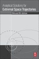 Dilmurat M. Azimov - Analytical Solutions for Extremal Space Trajectories, Häftad