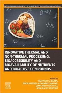 bokomslag Innovative Thermal and Non-Thermal Processing, Bioaccessibility and Bioavailability of Nutrients and Bioactive Compounds