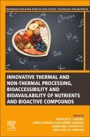 bokomslag Innovative Thermal and Non-Thermal Processing, Bioaccessibility and Bioavailability of Nutrients and Bioactive Compounds