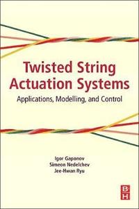 bokomslag Twisted String Actuation Systems: Applications, Modelling, and Control