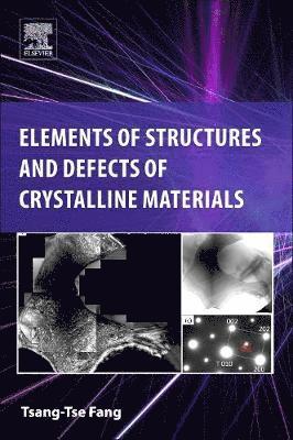 bokomslag Elements of Structures and Defects of Crystalline Materials