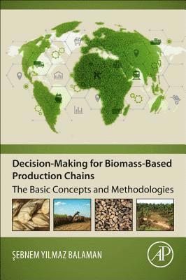 Decision-Making for Biomass-Based Production Chains 1