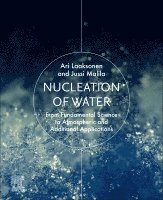 Ari Laaksonen, Jussi Malila, University of Eastern Finland) Laaksonen, Ari (Chief Scientist, Finnish Meteorological Institute, and Professor of Environmental Physics, University of Oulu) Malila, Jussi (University Lecturer, Docent - Nucleation of Water, Häftad