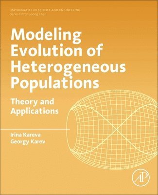 Irina Kareva, Georgy Karev, MA USA) Kareva, Irina (Tufts Medical Center, Boston, USA) Karev, Georgy (NCBI, NIH, Bethesda, MD - Modeling Evolution of Heterogeneous Populations, Häftad