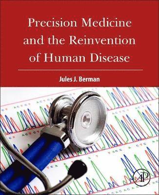 Precision Medicine and the Reinvention of Human Disease 1