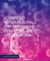 Woei Jye Lau, Ahmad Fauzi Ismail, Arun M. Isloor, Amir Al-Ahmed - Advanced Nanomaterials for Membrane Synthesis and Its Applications, Häftad