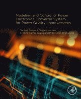 Sanjeet Kumar Dwivedi, Shailendra Jain, Krishna Kumar Gupta, Pradyumn Chaturvedi - Modeling and Control of Power Electronics Converter System for Power Quality Improvements, Häftad
