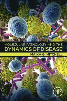 Molecular Pathology and the Dynamics of Disease 1