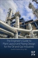 bokomslag The Engineer's Guide to Plant Layout and Piping Design for the Oil and Gas Industries