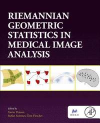 bokomslag Riemannian Geometric Statistics in Medical Image Analysis