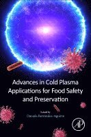 Daniela Bermudez-Aguirre - Advances in Cold Plasma Applications for Food Safety and Preservation, Häftad