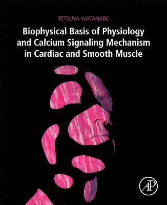 Biophysical Basis of Physiology and Calcium Signaling Mechanism in Cardiac and Smooth Muscle 1