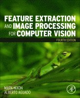 Mark Nixon, Alberto S. Aguado - Feature Extraction and Image Processing for Computer Vision, Häftad