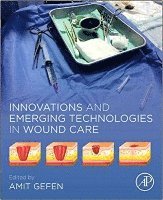 Amit Gefen - Innovations and Emerging Technologies in Wound Care, Häftad