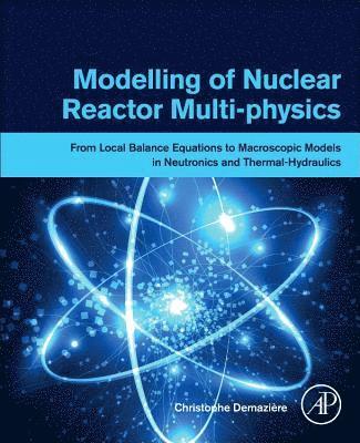 Christophe Demazi�re, Christophe Demaziere, Sweden) Demaziere, Christophe (Chalmers University of Technology, Christophe Demazière - Modelling of Nuclear Reactor Multi-physics, Häftad