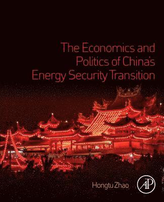 bokomslag The Economics and Politics of China's Energy Security Transition