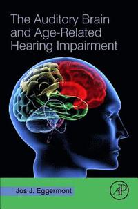 bokomslag The Auditory Brain and Age-Related Hearing Impairment