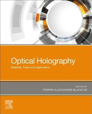 Pierre-Alexandre Blanche, USA) Blanche, Pierre-Alexandre (Research Professor, College of Optical Sciences, University of Arizona, AZ - Optical Holography, Häftad