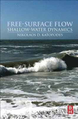 Nikolaos D. Katopodes, USA) Katopodes, Nikolaos D. (Department of Civil and Environmental Engineering, University of Michigan, Ann Arbor - Free-Surface Flow:, Häftad