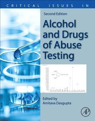 Amitava Dasgupta - Critical Issues in Alcohol and Drugs of Abuse Testing, Häftad