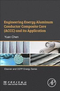 bokomslag Engineering Energy Aluminum Conductor Composite Core (ACCC) and Its Application
