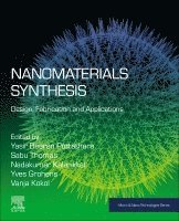 Yasir Beeran Pottathara, Sabu Thomas, Nandakumar Kalarikkal, Yves Grohens, Vanja Kokol - Nanomaterials Synthesis, Häftad