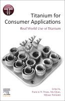 Francis Froes, Ma Qian, Mitsuo Niinomi - Titanium for Consumer Applications, Häftad