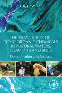 bokomslag Determination of Toxic Organic Chemicals In Natural Waters, Sediments and Soils