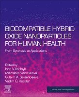 Inna V. Melnyk, Miroslava Vaclavikova, Gulaim A. Seisenbaeva, Vadim G. Kessler - Biocompatible Hybrid Oxide Nanoparticles for Human Health, Häftad