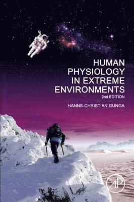 Hanns-Christian Gunga, Germany) Gunga, Hanns-Christian (Professor, Center for Space Medicine & Extreme Environments, Institute of Physiology, Institute of Physiology, Charite´ University Medicine Berlin, Berlin - Human Physiology in Extreme Environments, Häftad