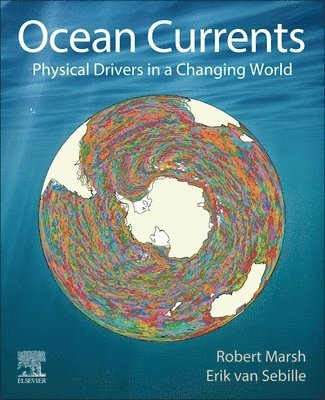 Robert Marsh, Erik van Sebille, UK) Marsh, Robert (Professor in Oceanography, Head of Physical Oceanography Research Group, University of Southampton, The Netherlands) Sebille, Erik van (Professor in Oceanography, Utrecht University, Erik Van Sebille - Ocean Currents, Häftad