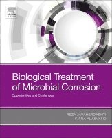 Reza Javaherdashti, Kiana Alasvand - Biological Treatment of Microbial Corrosion, Häftad
