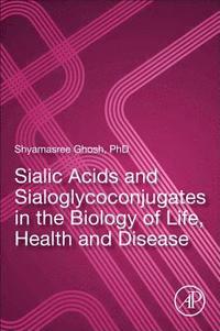 bokomslag Sialic Acids and Sialoglycoconjugates in the Biology of Life, Health and Disease