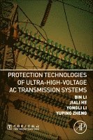 Bin Li, Yongli Li, Jiali He, Yuping Zheng - Protection Technologies of Ultra-High-Voltage AC Transmission Systems, Häftad