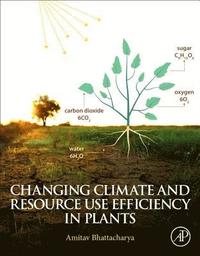 bokomslag Changing Climate and Resource use Efficiency in Plants