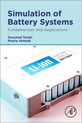 Farschad Torabi, Pouria Ahmadi, Iran) Torabi, Farschad (Assistant Professor, K. N. Toosi University of Technology, Tehran, USA) Ahmadi, Pouria (University of Illinois, Urbana-Champaign, Urbana, IL - Simulation of Battery Systems, Häftad