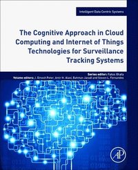 bokomslag The Cognitive Approach in Cloud Computing and Internet of Things Technologies for Surveillance Tracking Systems