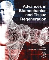 Mohamed H. Doweidar, Spain) Doweidar, Mohamed H. (Associate Professor, Mechanical Engineering Department, School of Engineering and Architecture (EINA), University of Zaragoza, Mohamed Hamdy Doweidar - Advances in Biomechanics and Tissue Regeneration, Häftad