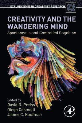 David D. Preiss, Diego Cosmelli, James C. Kaufman - Creativity and the Wandering Mind, Häftad