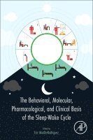 Eric Murillo-Rodriguez - The Behavioral, Molecular, Pharmacological, and Clinical Basis of the Sleep-Wake Cycle, Inbunden