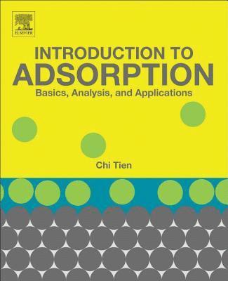 Chi Tien, USA) Tien, Chi (Department of Biomedical and Chemical Engineering, Syracuse University, Syracuse, NY - Introduction to Adsorption, Häftad