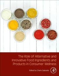bokomslag The Role of Alternative and Innovative Food Ingredients and Products in Consumer Wellness